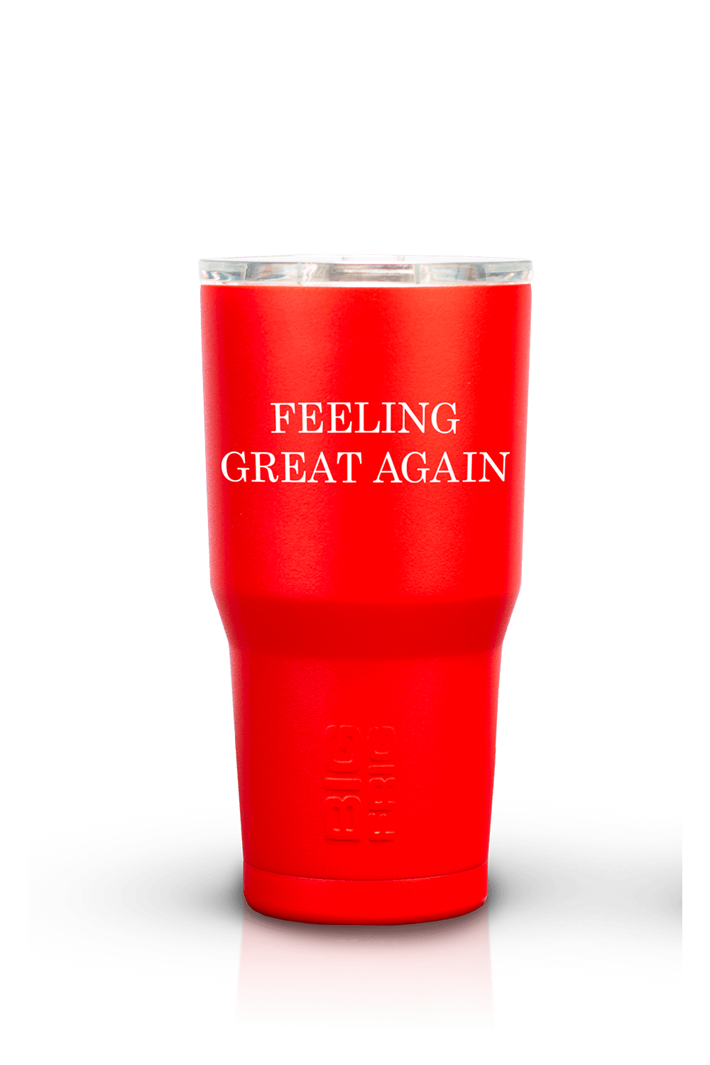 Feeling Great Again - Big Frig Tumbler