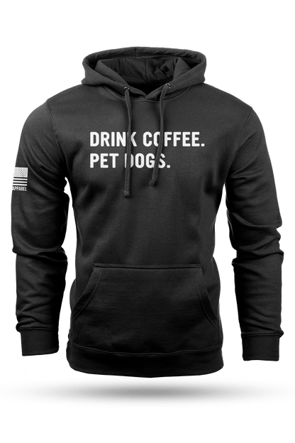 Drink Coffee Pet Dogs - Hoodie